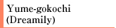 Yume-gokochi (Dreamily)