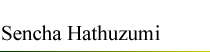 Sencha Hathuzumi